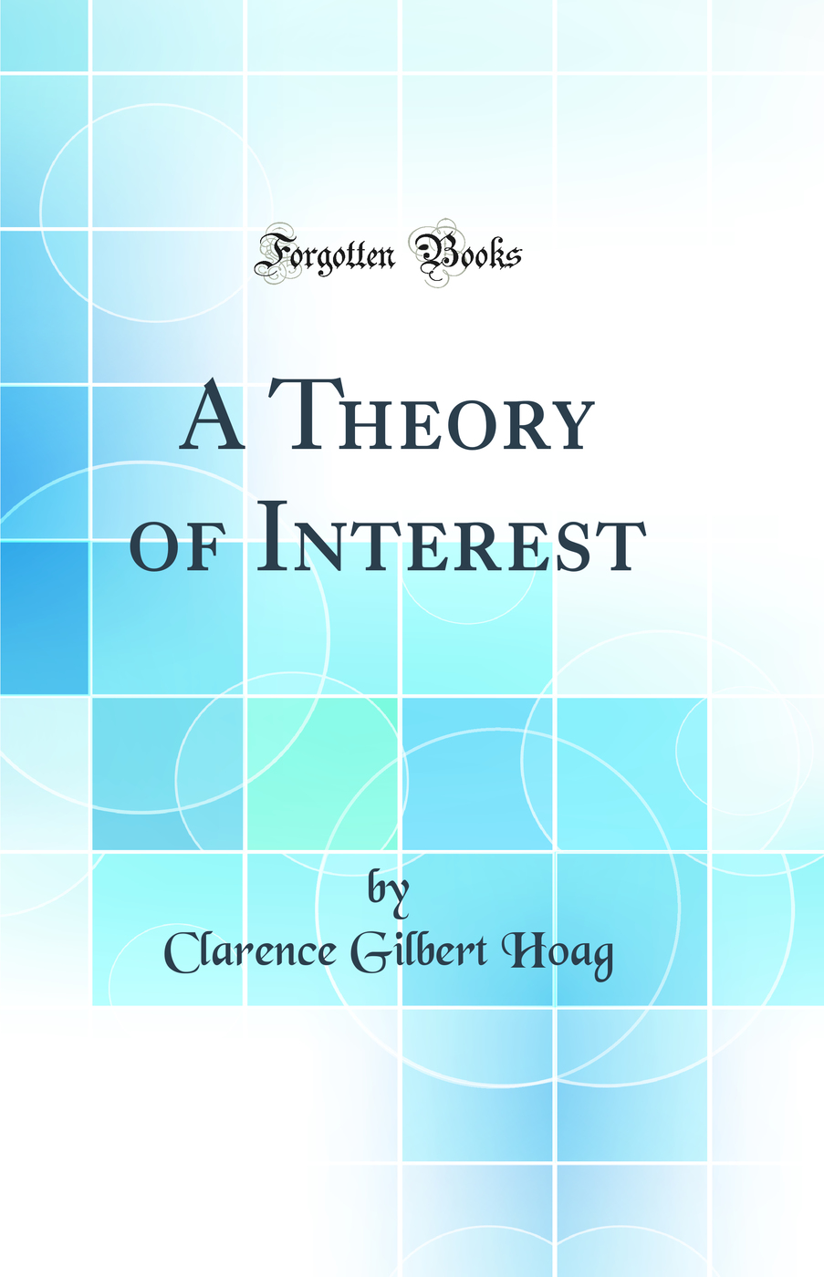 A Theory of Interest (Classic Reprint)