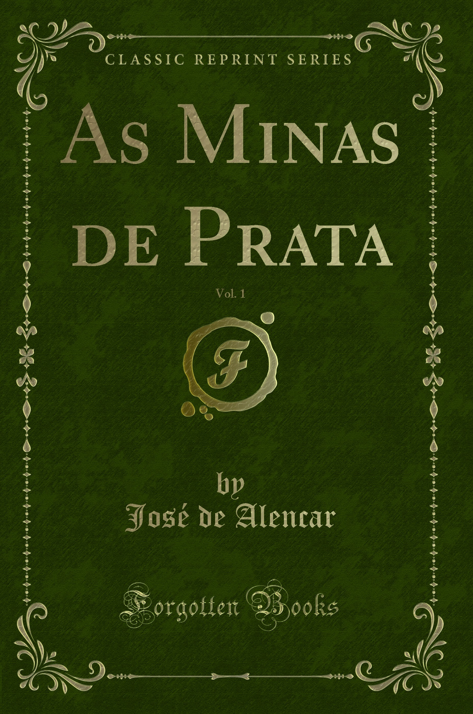 As Minas de Prata, Vol. 1 (Classic Reprint)