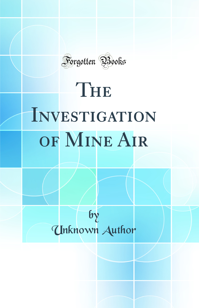 The Investigation of Mine Air (Classic Reprint)