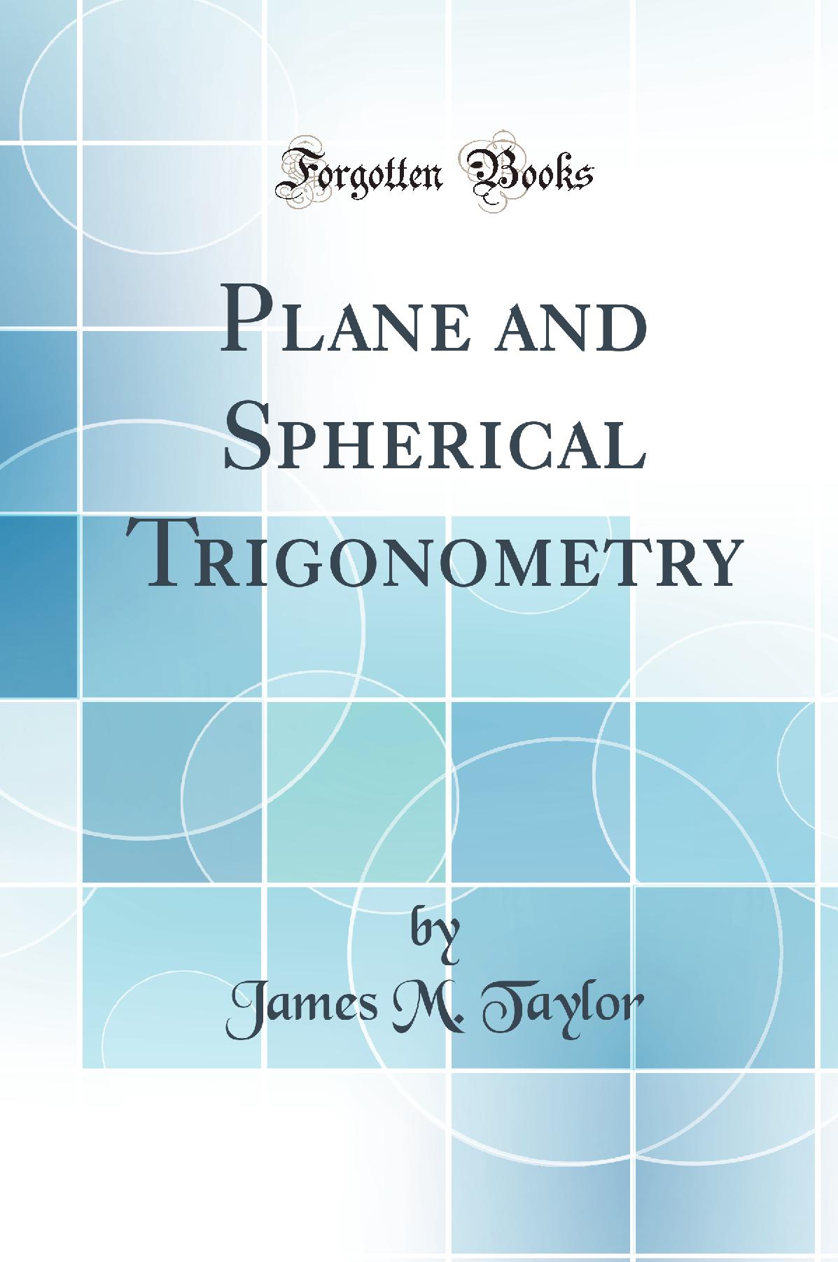 Plane and Spherical Trigonometry (Classic Reprint)