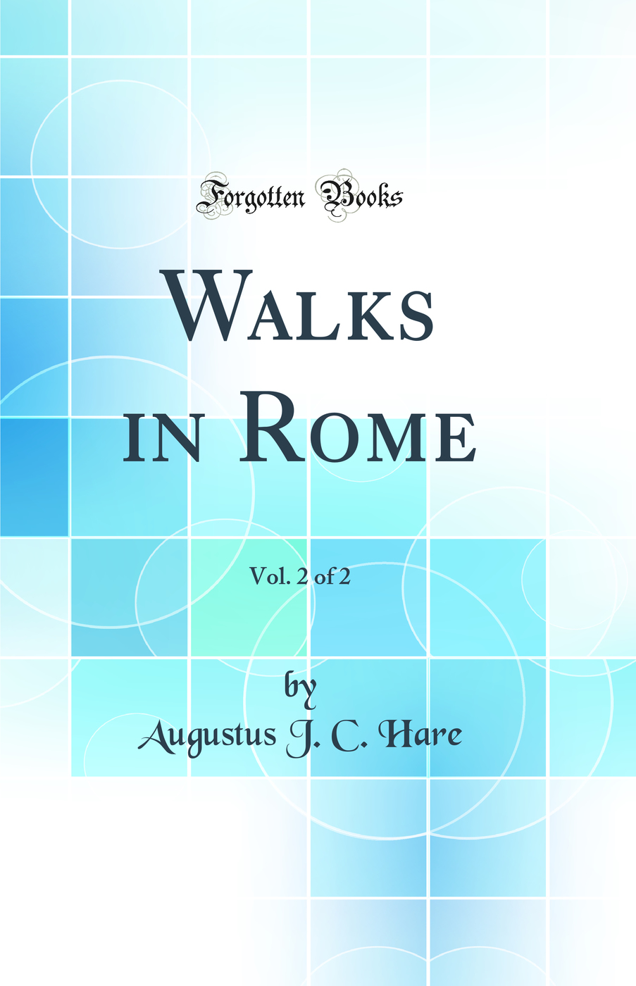 Walks in Rome, Vol. 2 of 2 (Classic Reprint)