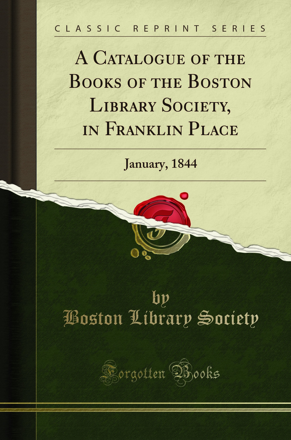 A Catalogue of the Books of the Boston Library Society, in Franklin Place: January, 1844 (Classic Reprint)