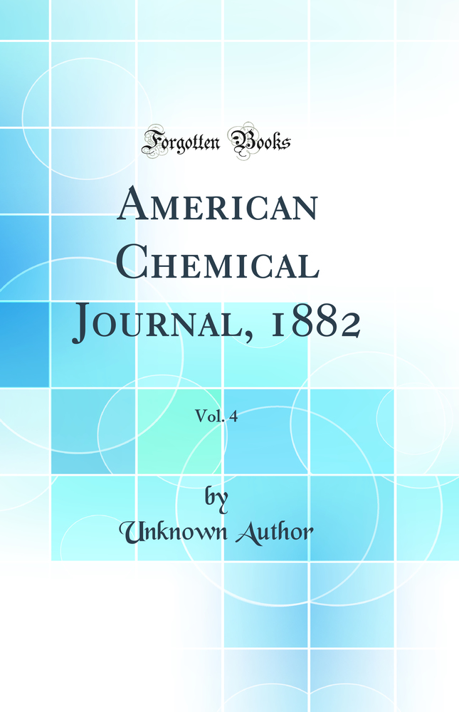 American Chemical Journal, 1882, Vol. 4 (Classic Reprint)