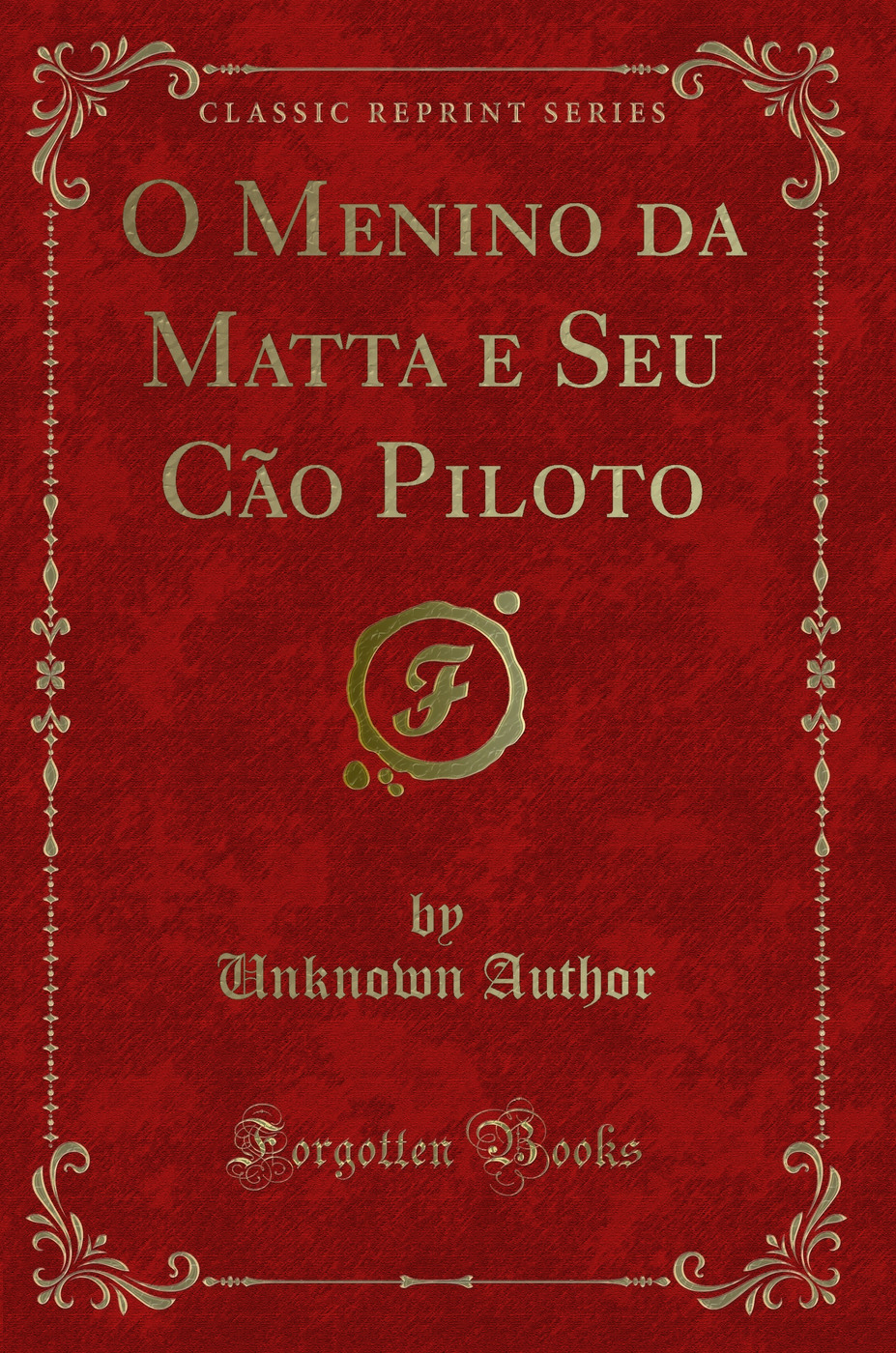 O Menino da Matta e Seu Cão Piloto (Classic Reprint)
