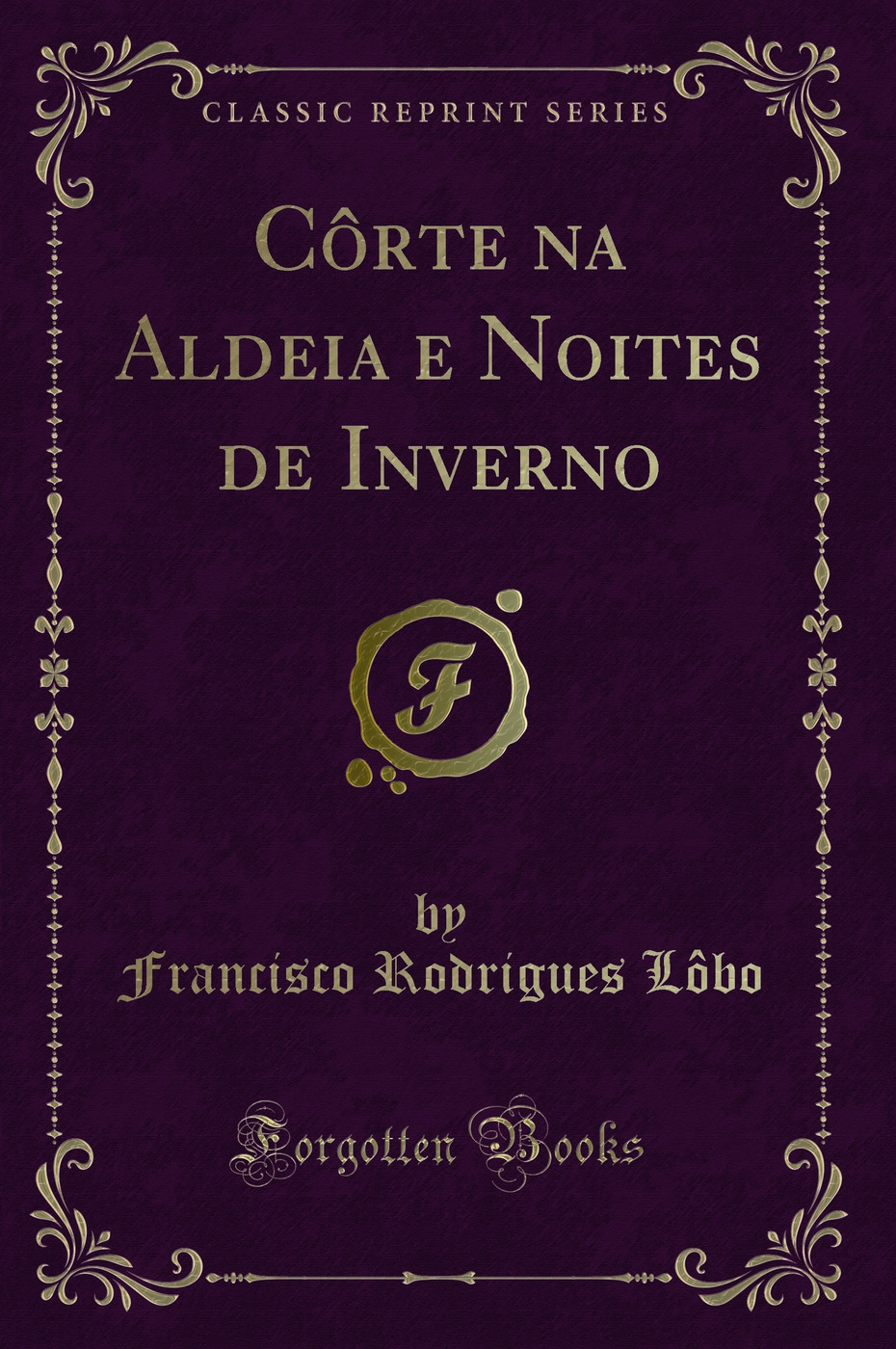 Côrte na Aldeia e Noites de Inverno (Classic Reprint)