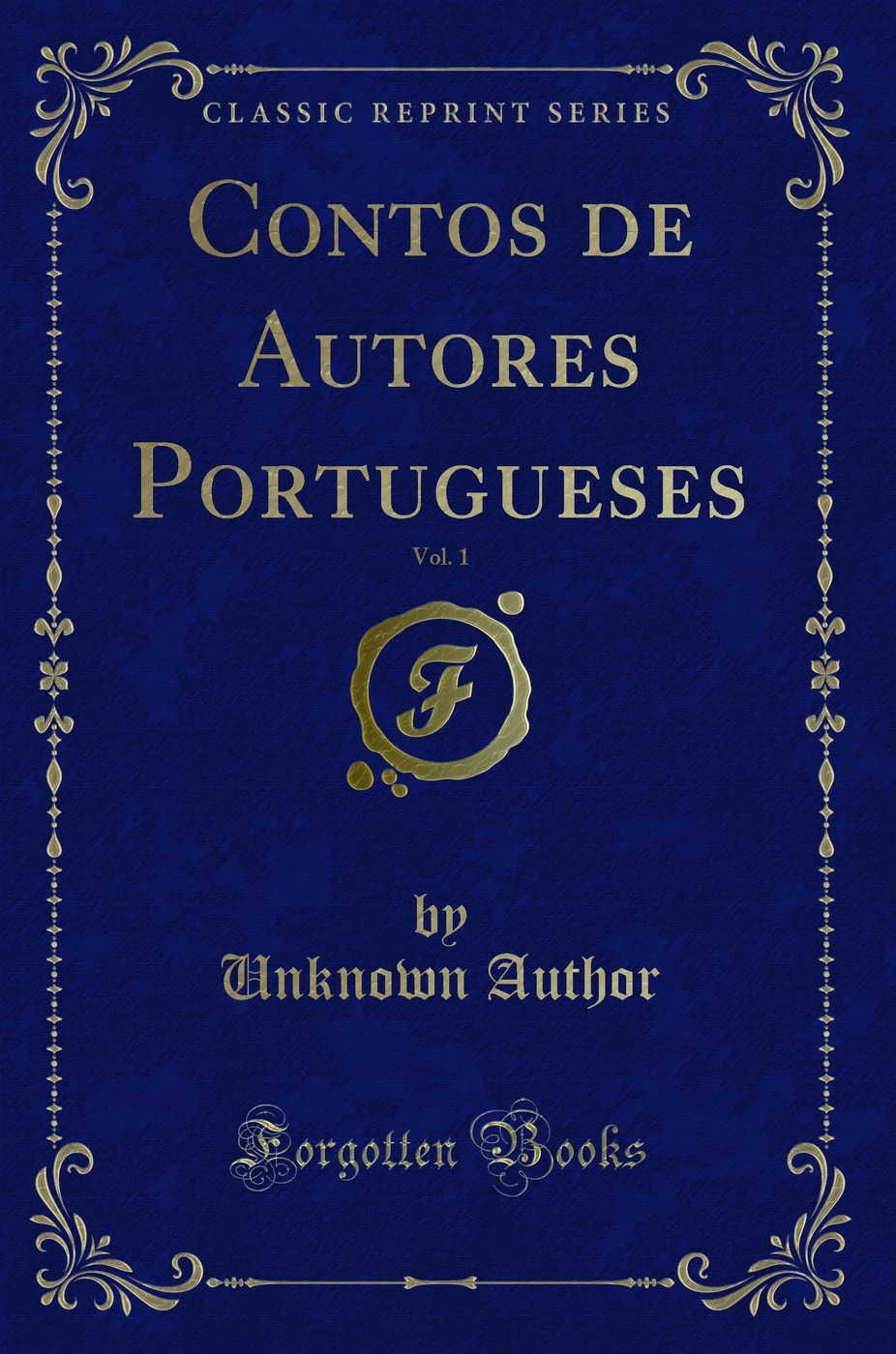 Contos de Autores Portugueses, Vol. 1 (Classic Reprint)