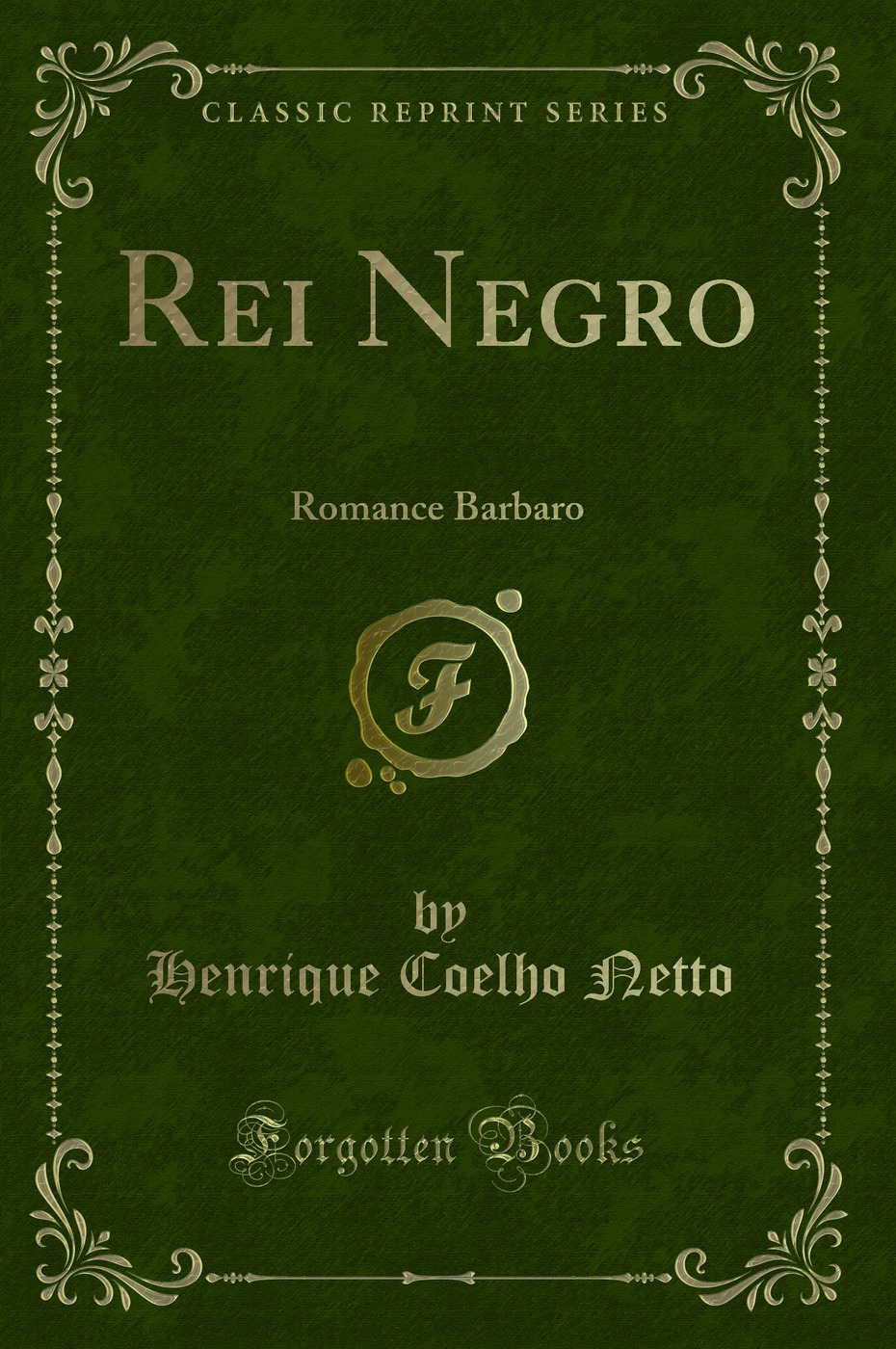Rei Negro: Romance Barbaro (Classic Reprint)
