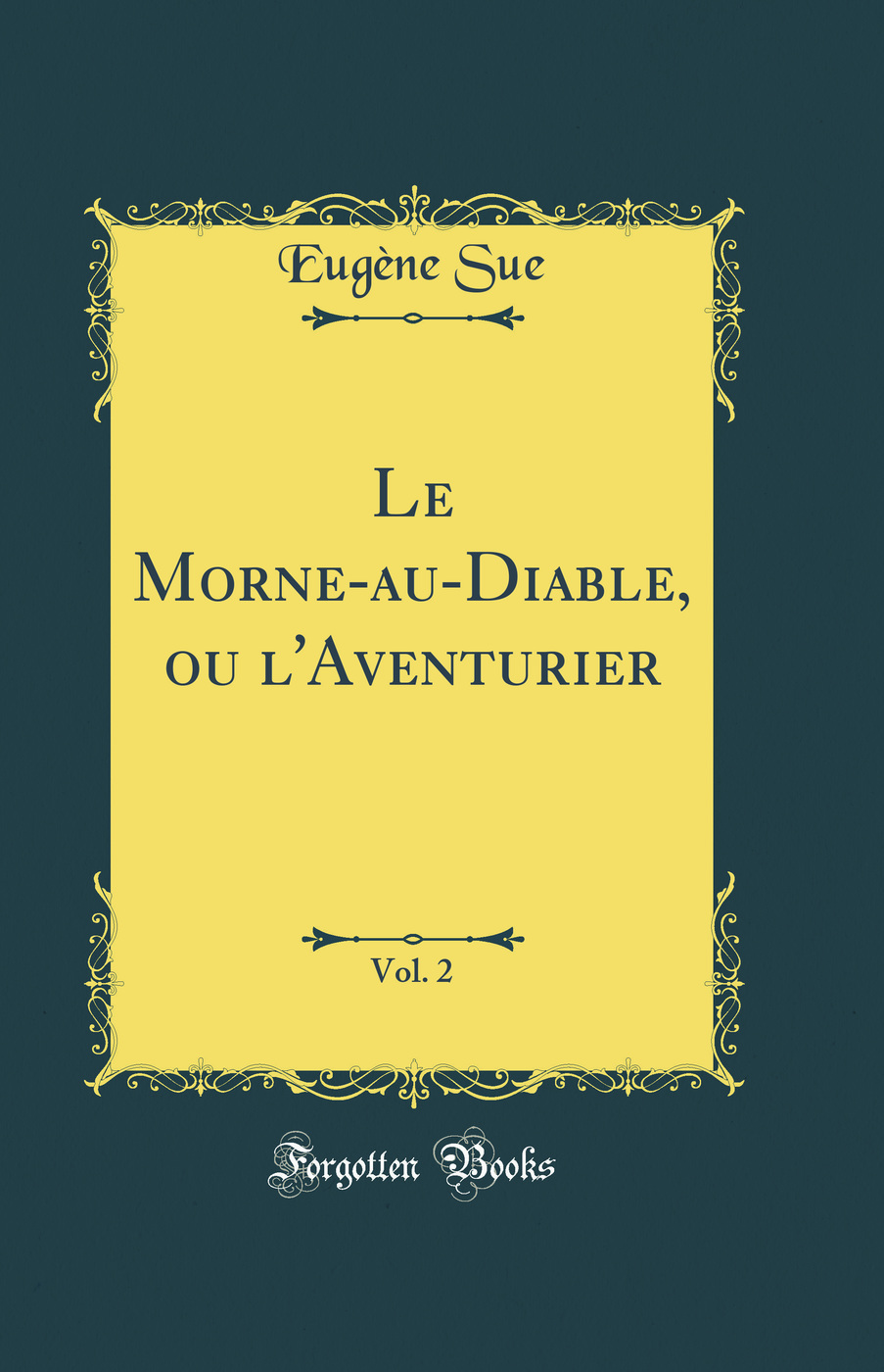 Le Morne-au-Diable, ou l'Aventurier, Vol. 2 (Classic Reprint)