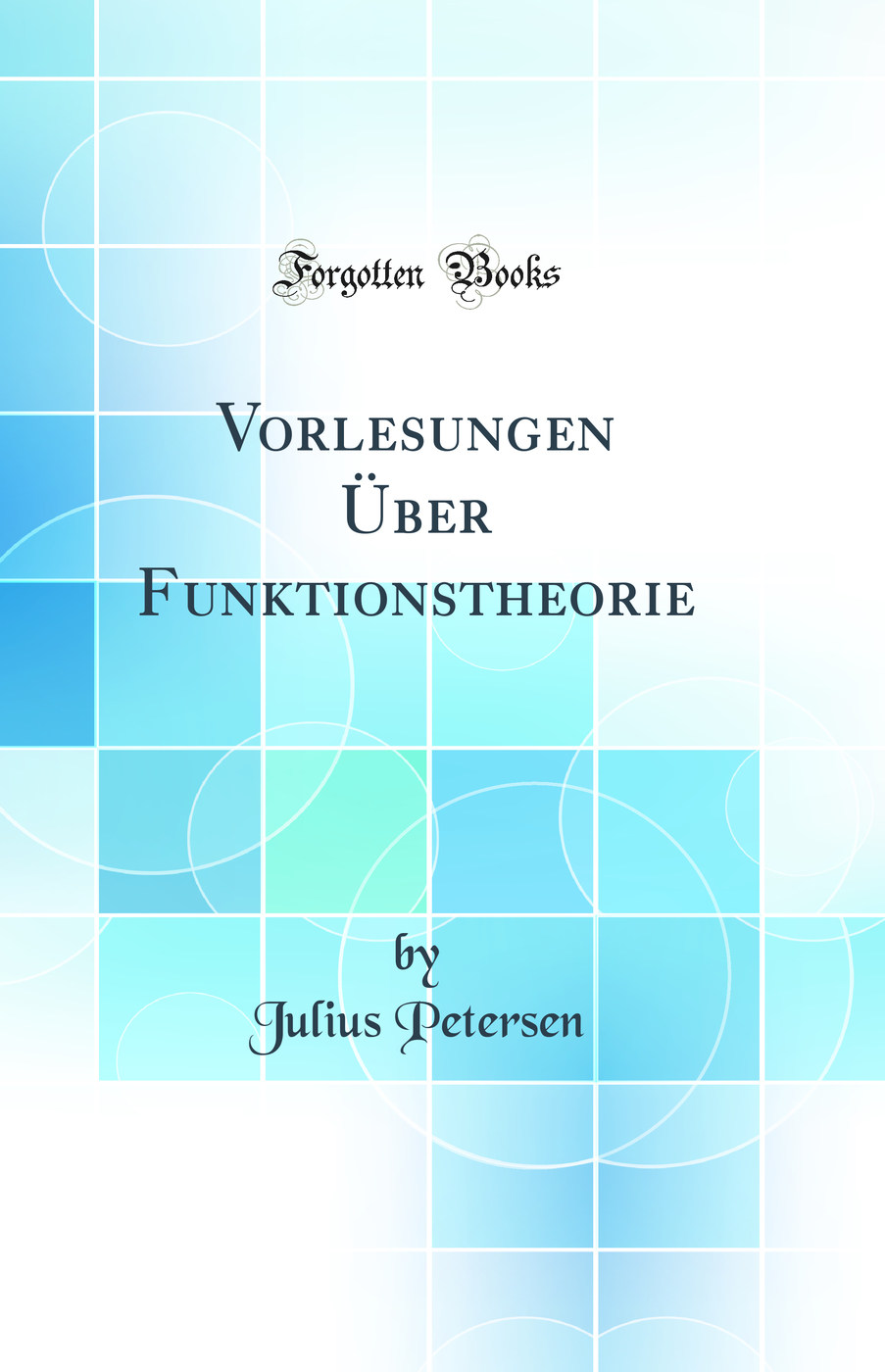 Vorlesungen Über Funktionstheorie (Classic Reprint)