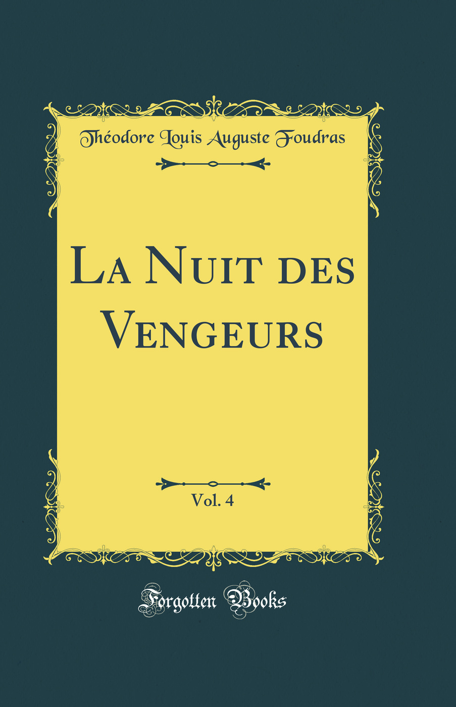 La Nuit des Vengeurs, Vol. 4 (Classic Reprint)