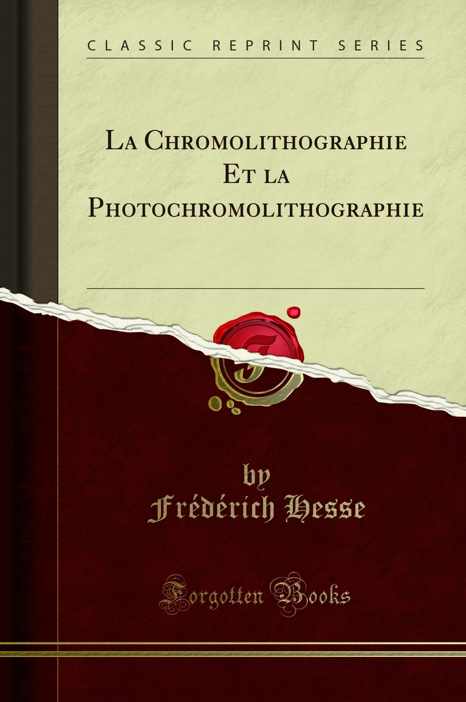 La Chromolithographie Et la Photochromolithographie (Classic Reprint)