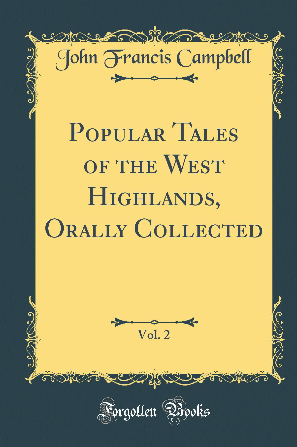 Popular Tales of the West Highlands, Orally Collected, Vol. 2 (Classic Reprint)