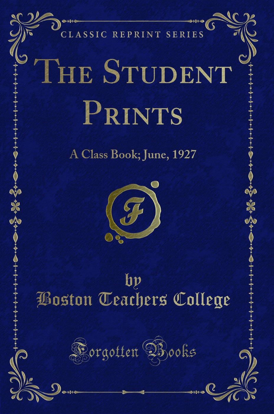 The Student Prints: A Class Book; June, 1927 (Classic Reprint)