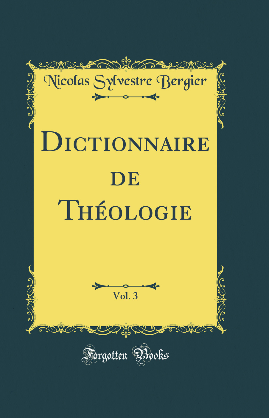 Dictionnaire de Théologie, Vol. 3 (Classic Reprint)
