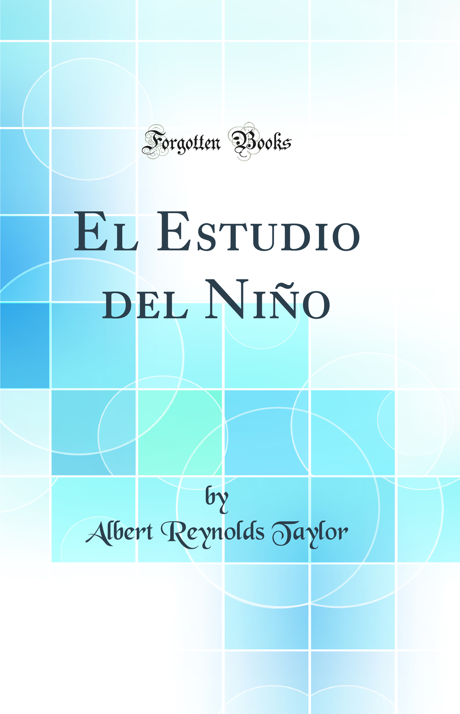 El Estudio del Niño (Classic Reprint)