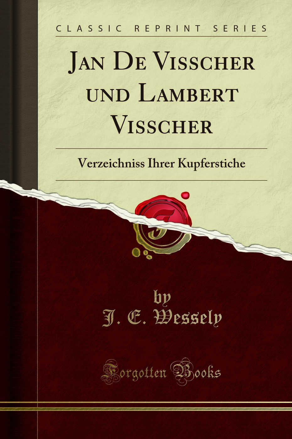 Jan De Visscher und Lambert Visscher: Verzeichniss Ihrer Kupferstiche (Classic Reprint)