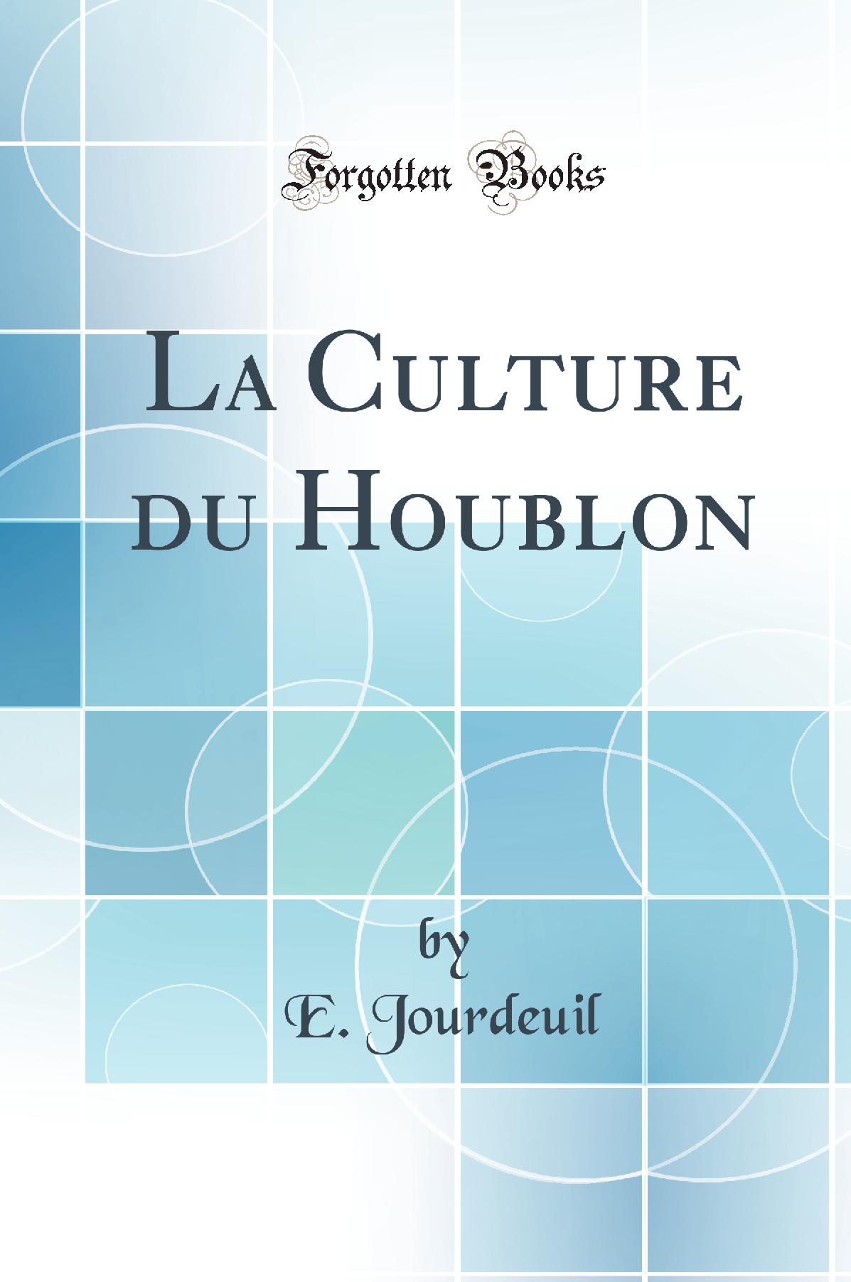 La Culture du Houblon (Classic Reprint)