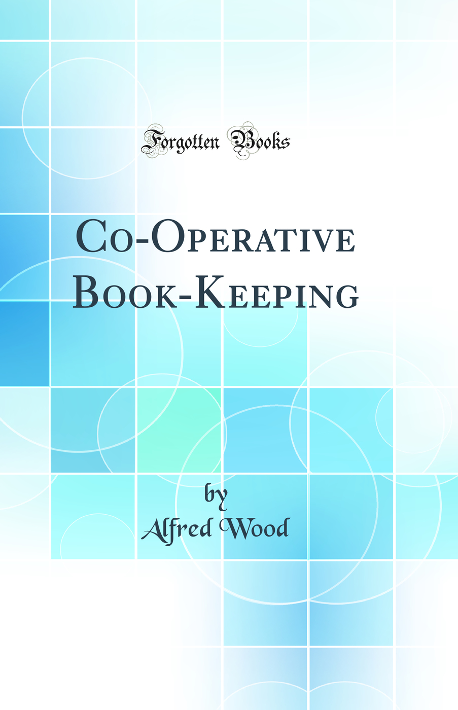 Co-Operative Book-Keeping (Classic Reprint)