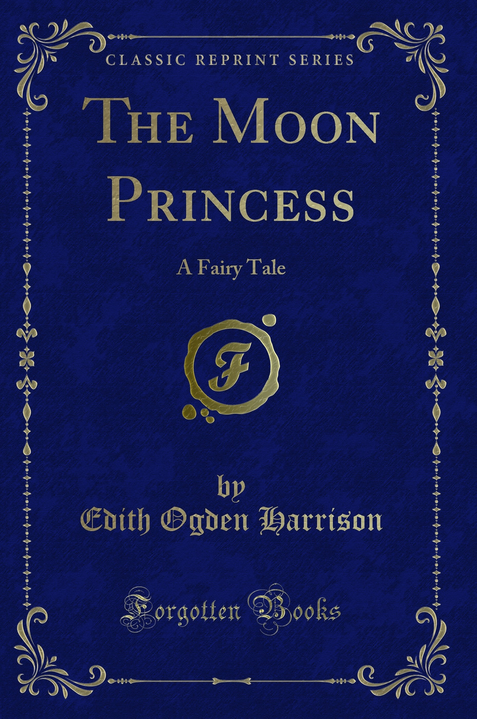 The Moon Princess: A Fairy Tale (Classic Reprint)
