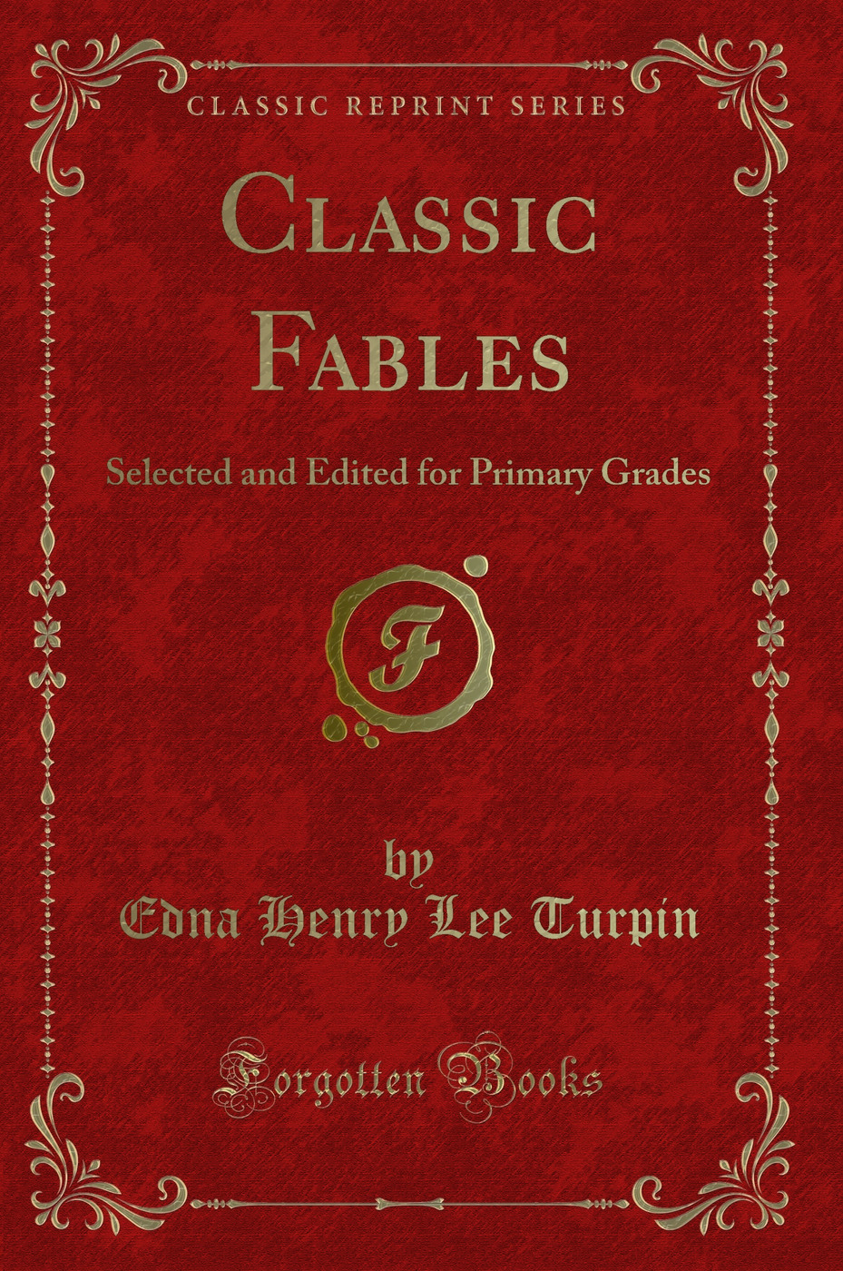 Classic Fables: Selected and Edited for Primary Grades (Classic Reprint)