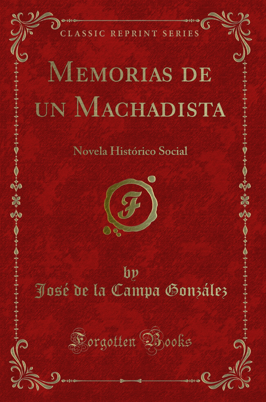 Memorias de un Machadista: Novela Histórico Social (Classic Reprint)