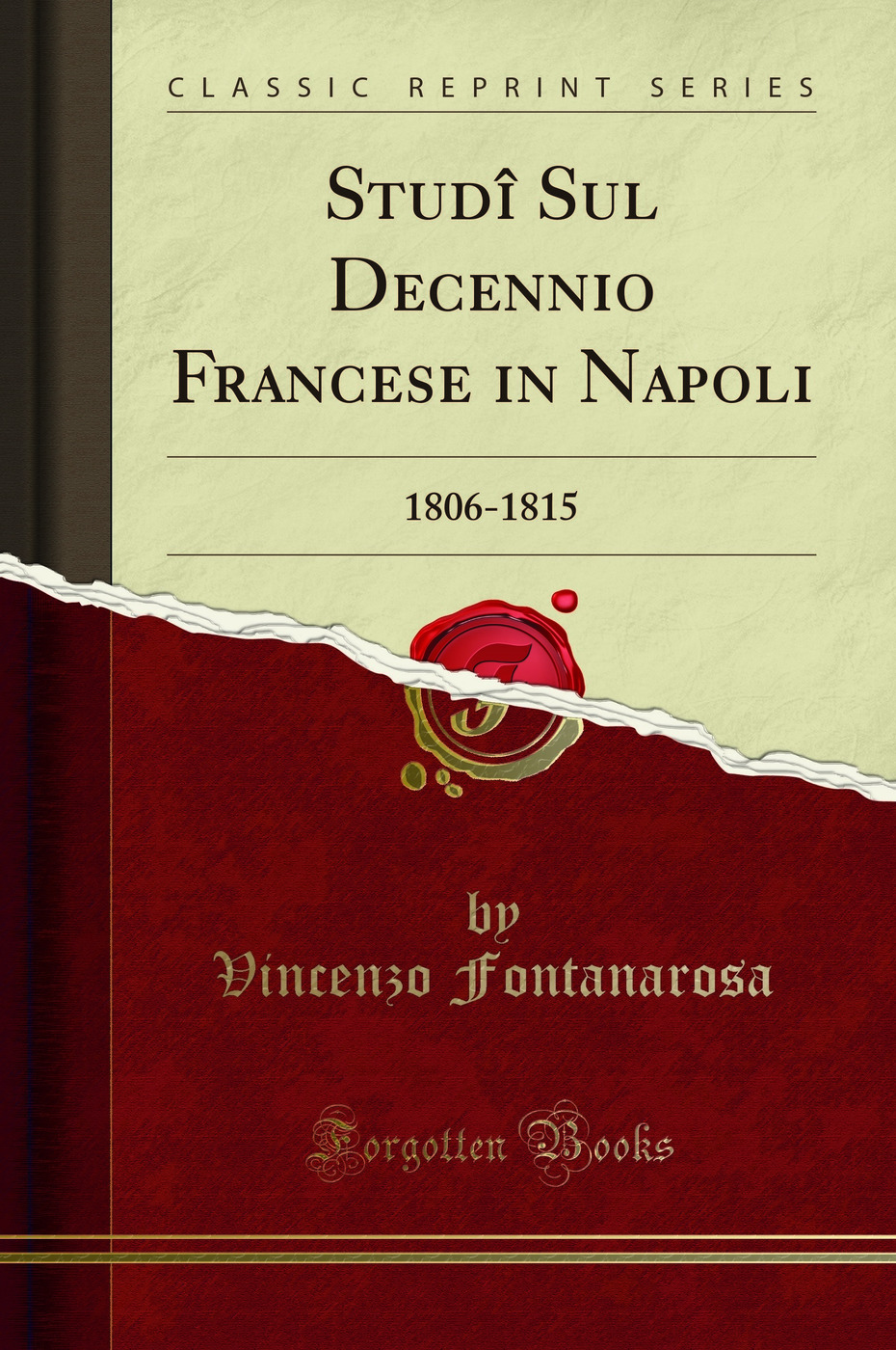 Studî Sul Decennio Francese in Napoli: 1806-1815 (Classic Reprint)