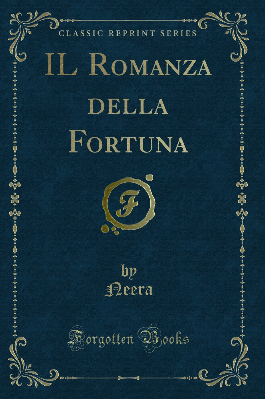 IL Romanza della Fortuna (Classic Reprint)