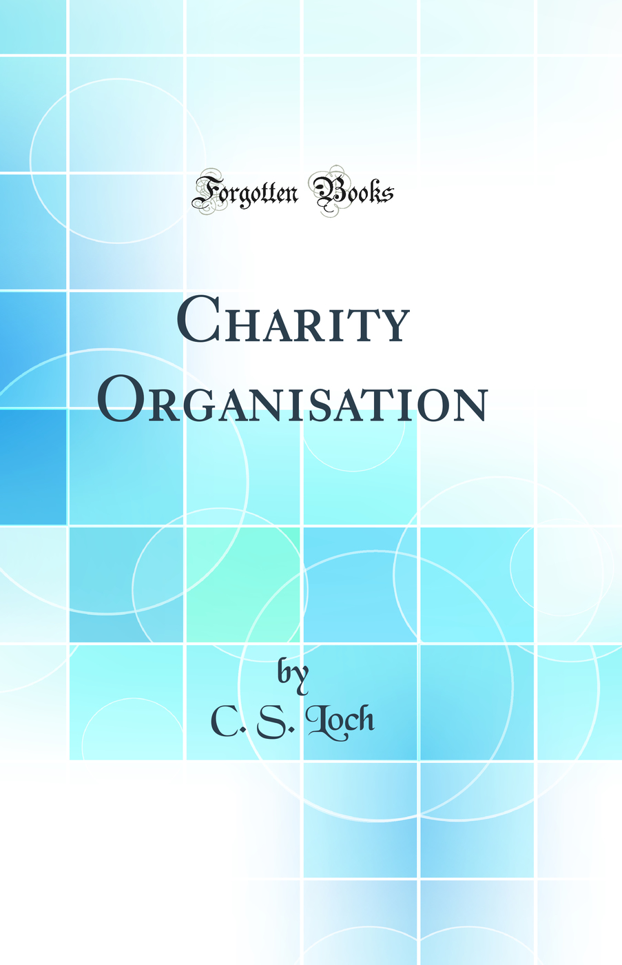Charity Organisation (Classic Reprint)