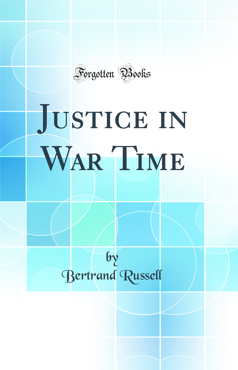 Justice in War Time (Classic Reprint)