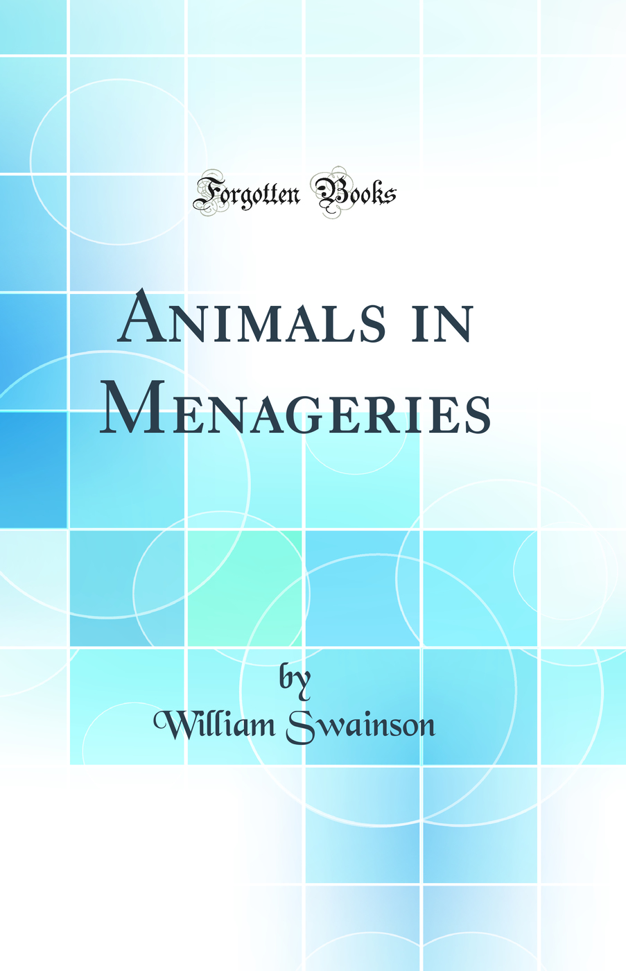 Animals in Menageries (Classic Reprint)