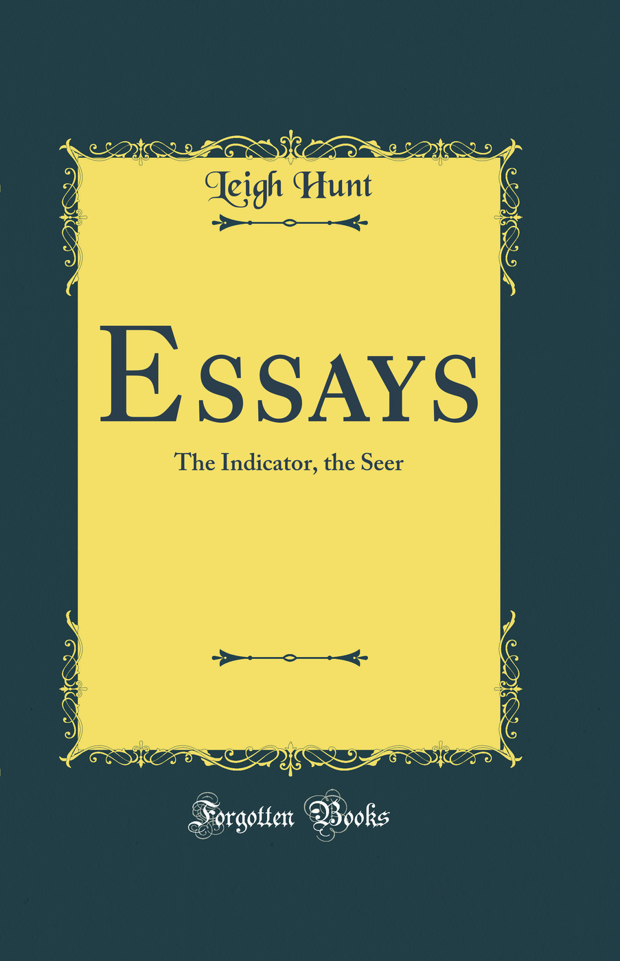 Essays: The Indicator, the Seer (Classic Reprint)