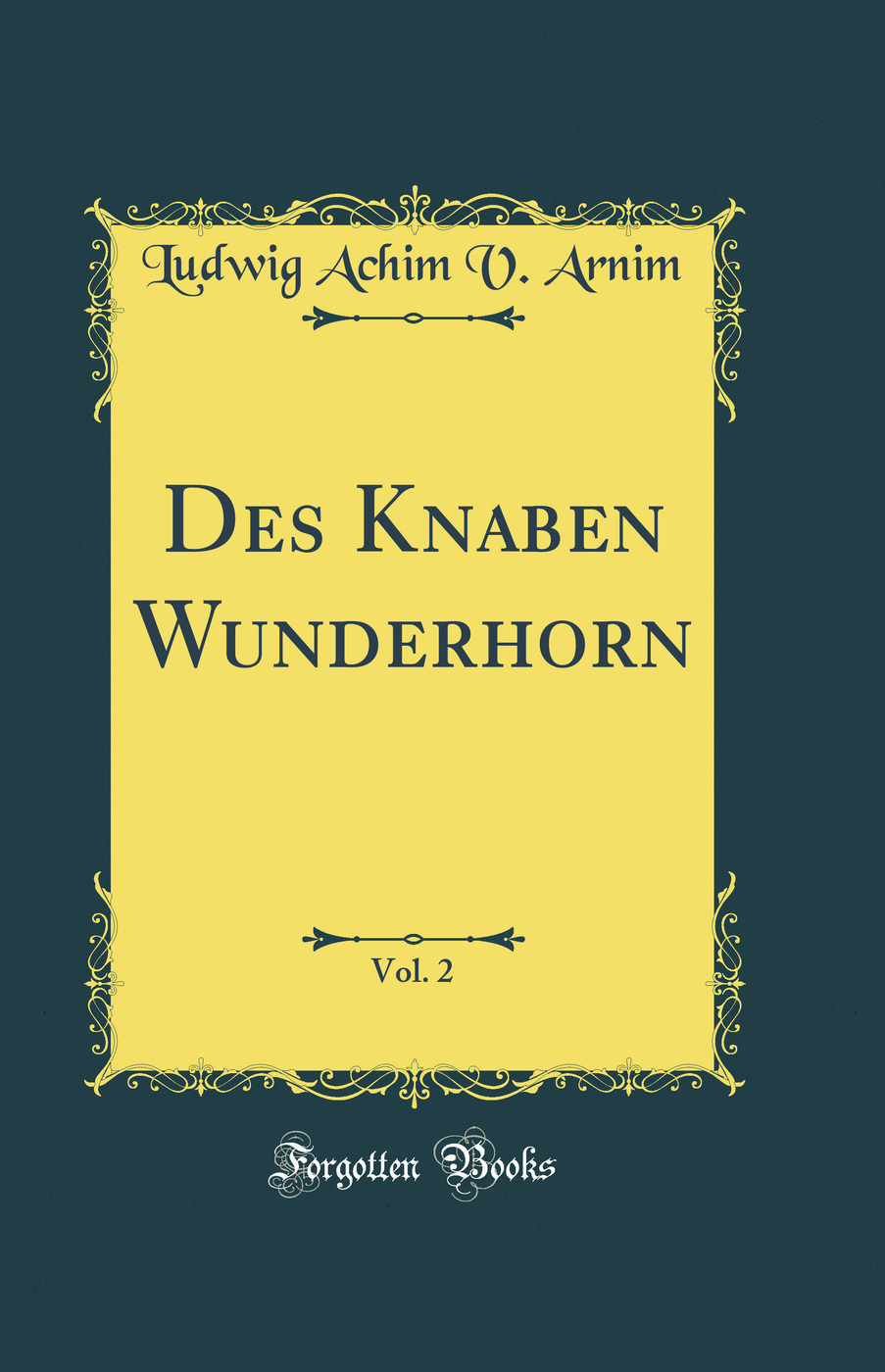 Des Knaben Wunderhorn, Vol. 2 (Classic Reprint)
