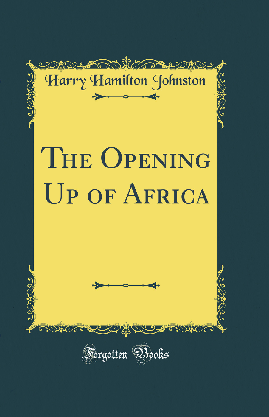 The Opening Up of Africa (Classic Reprint)