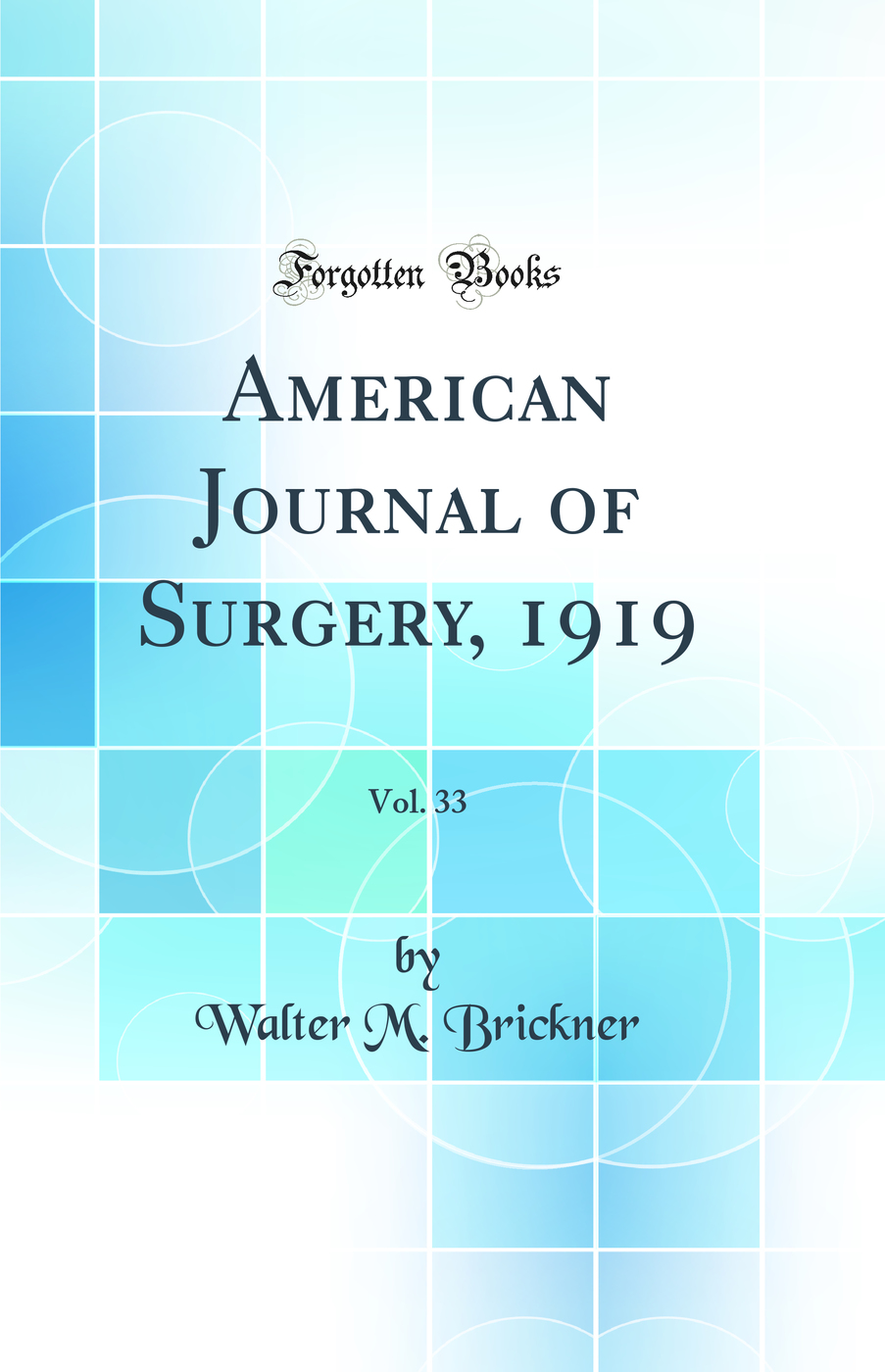 American Journal of Surgery, 1919, Vol. 33 (Classic Reprint)