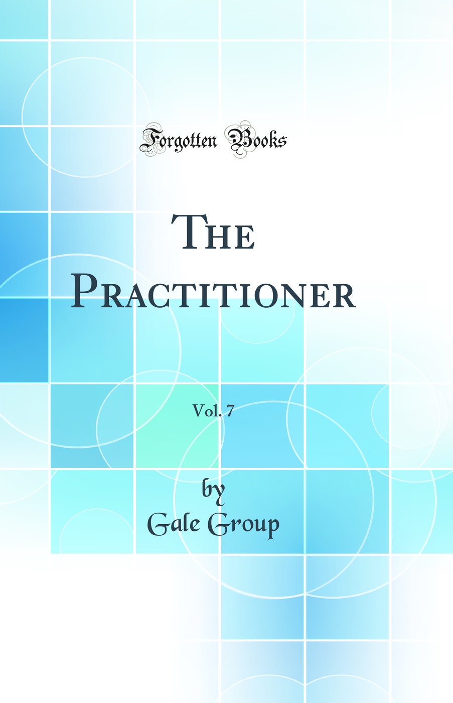 The Practitioner, Vol. 7 (Classic Reprint)