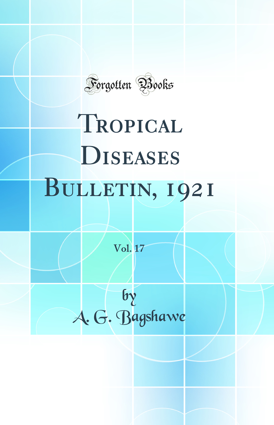 Tropical Diseases Bulletin, 1921, Vol. 17 (Classic Reprint)