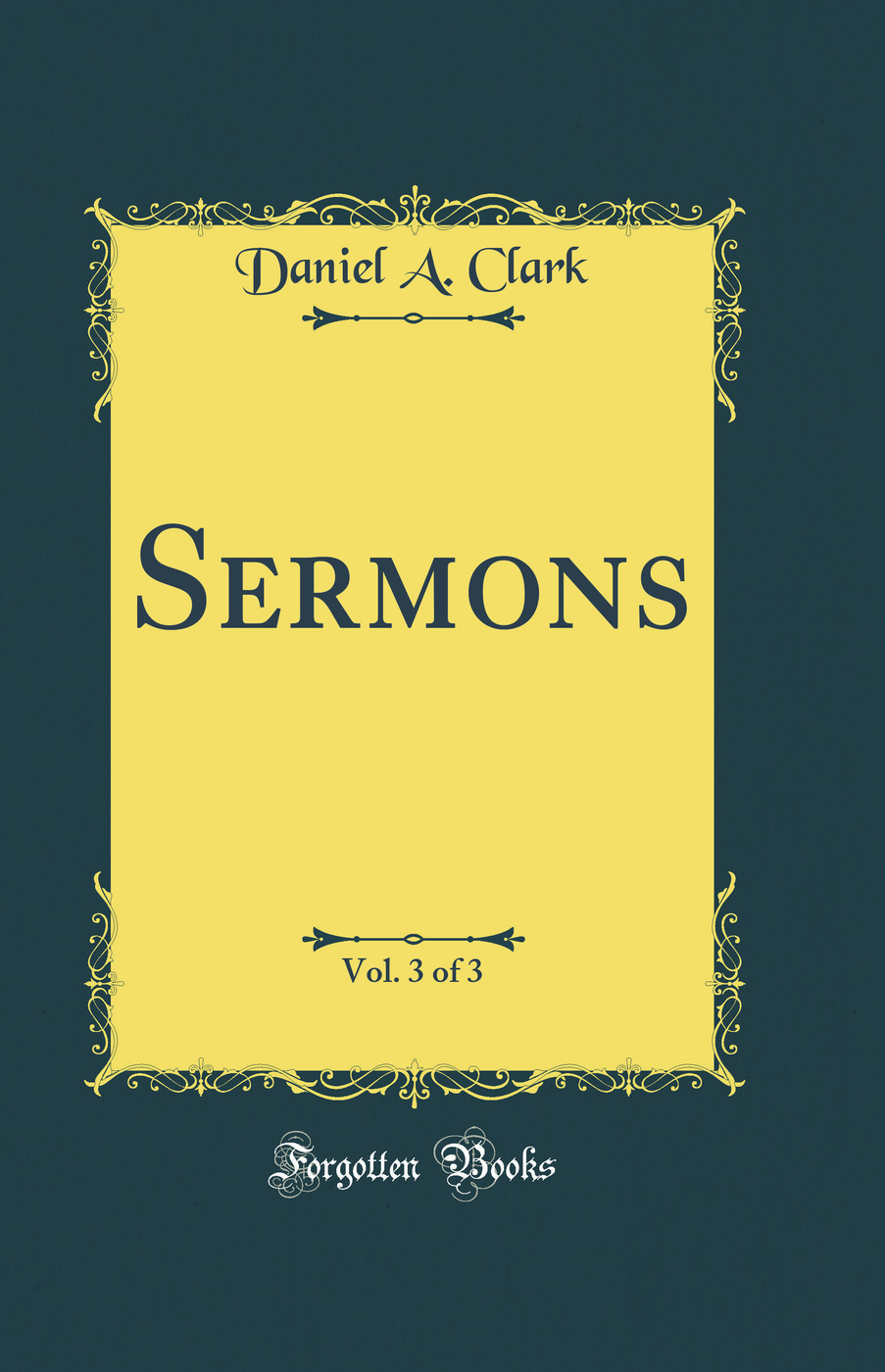Sermons, Vol. 3 of 3 (Classic Reprint)