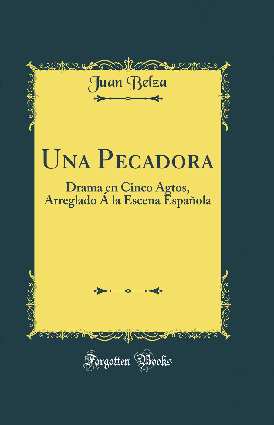 Una Pecadora: Drama en Cinco Agtos, Arreglado Á la Escena Española (Classic Reprint)