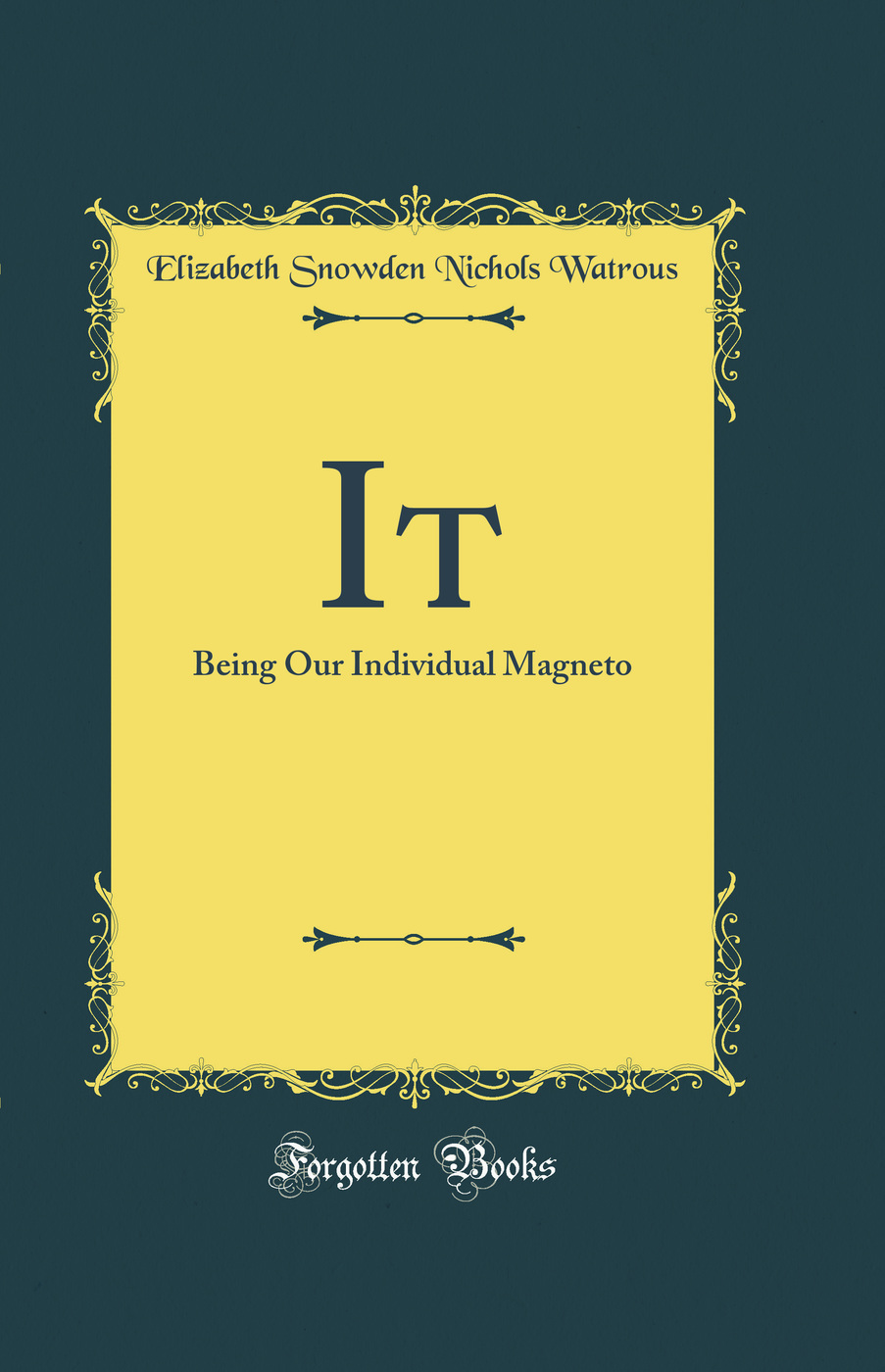 It: Being Our Individual Magneto (Classic Reprint)