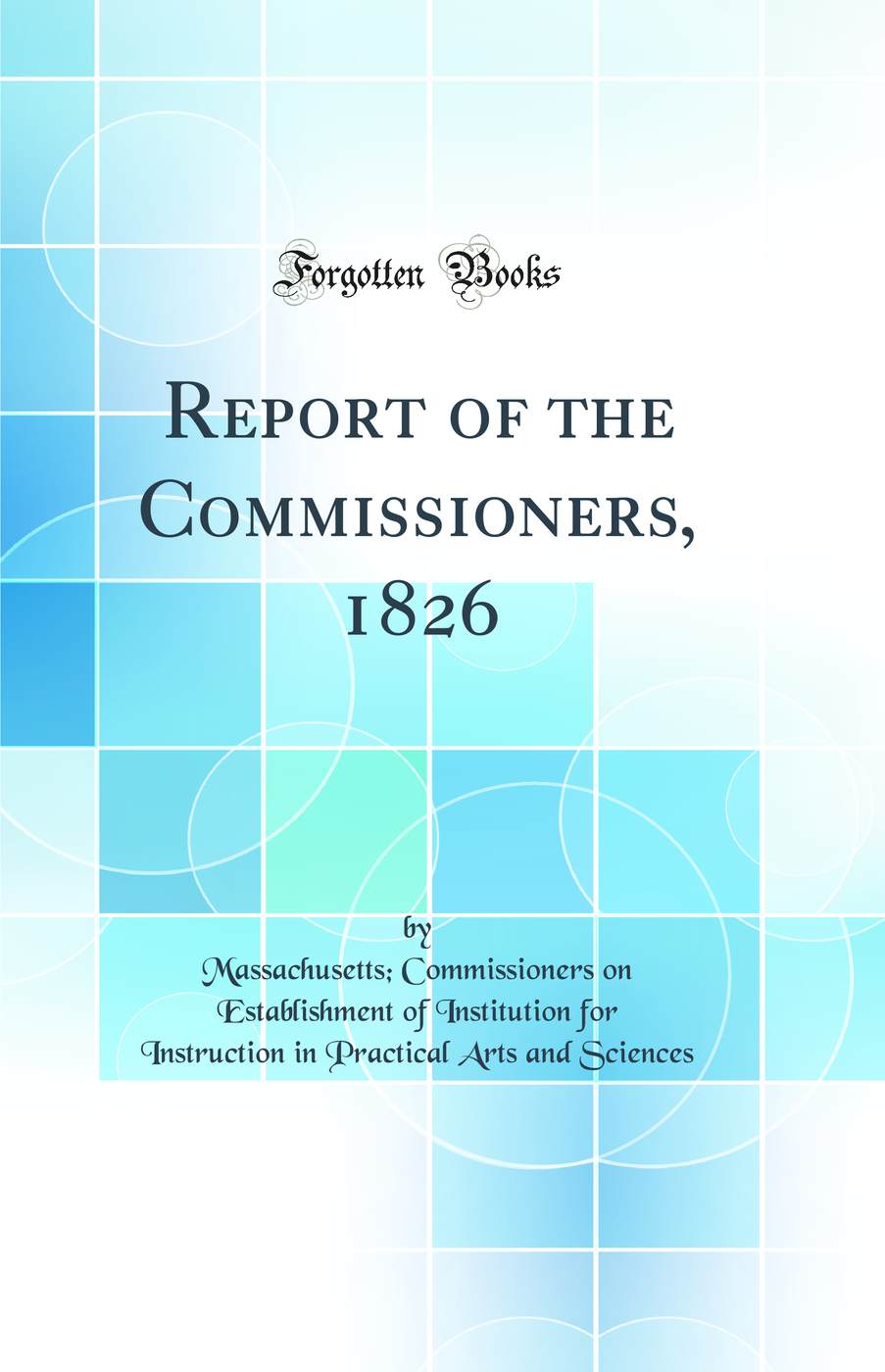 Report of the Commissioners, 1826 (Classic Reprint)