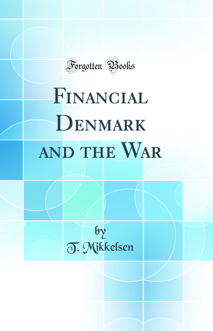 Financial Denmark and the War (Classic Reprint)