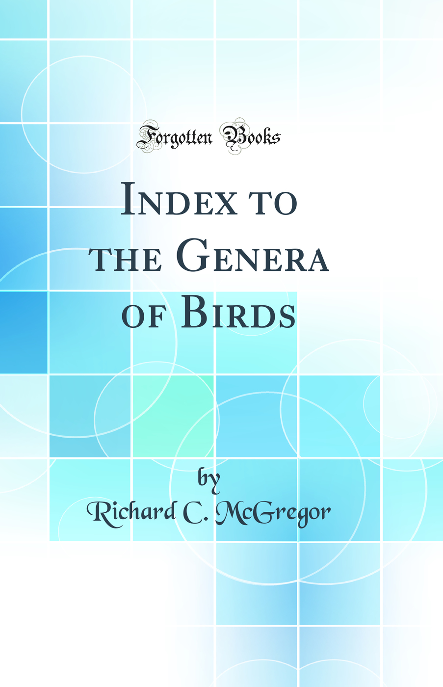 Index to the Genera of Birds (Classic Reprint)