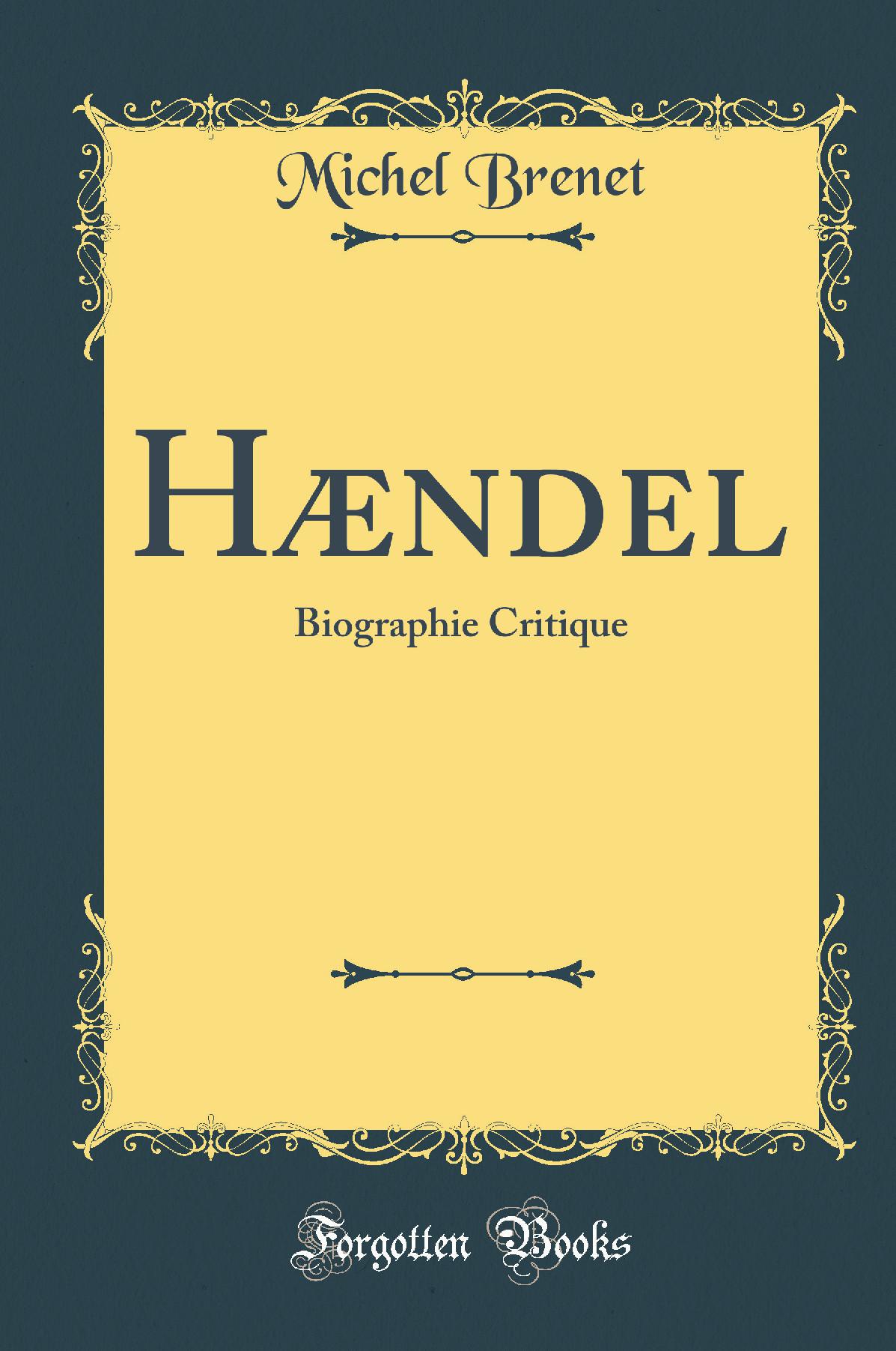 Hændel: Biographie Critique (Classic Reprint)