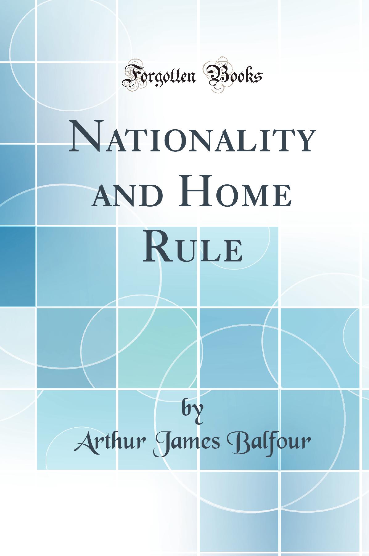 Nationality and Home Rule (Classic Reprint)