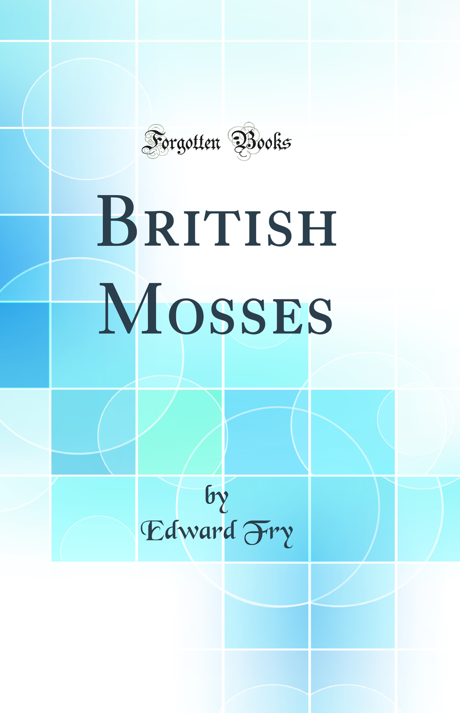 British Mosses (Classic Reprint)