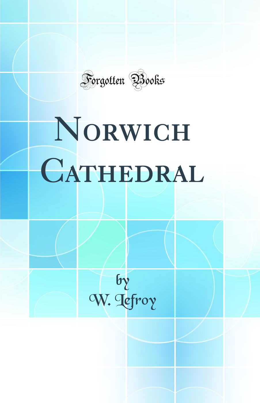 Norwich Cathedral (Classic Reprint)