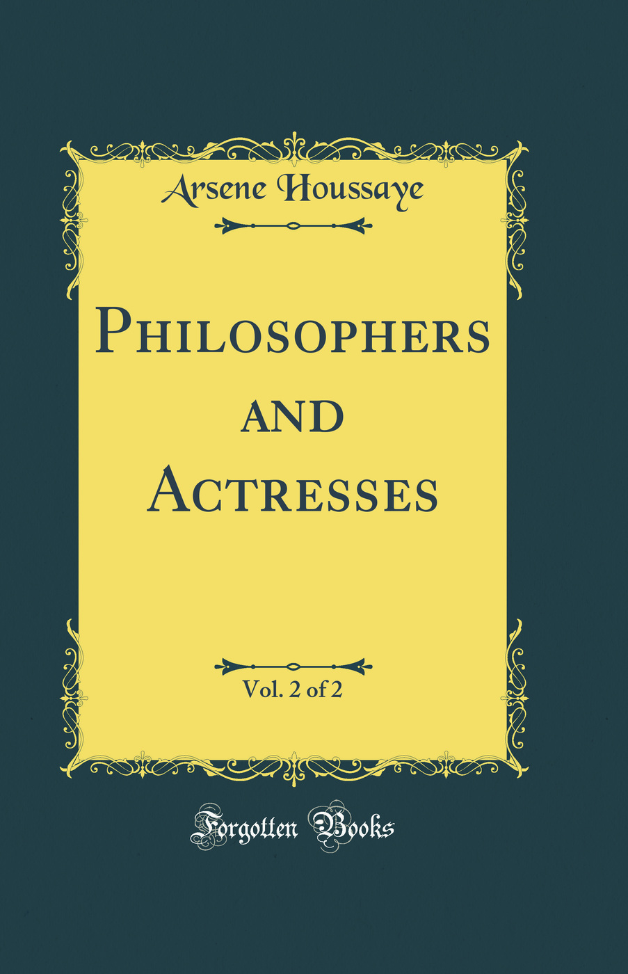 Philosophers and Actresses, Vol. 2 of 2 (Classic Reprint)
