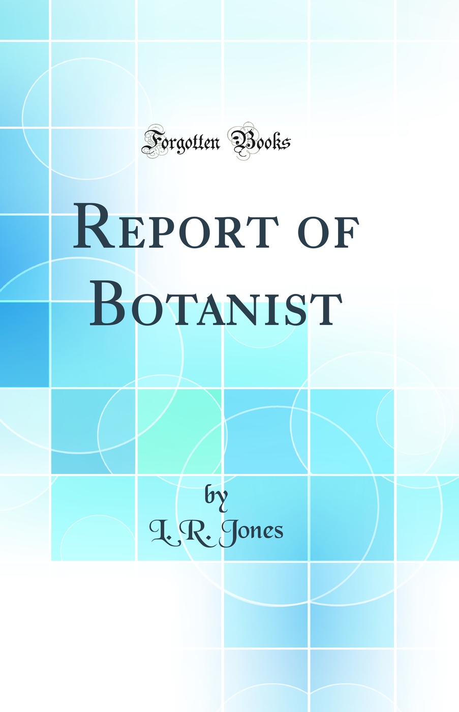 Report of Botanist (Classic Reprint)