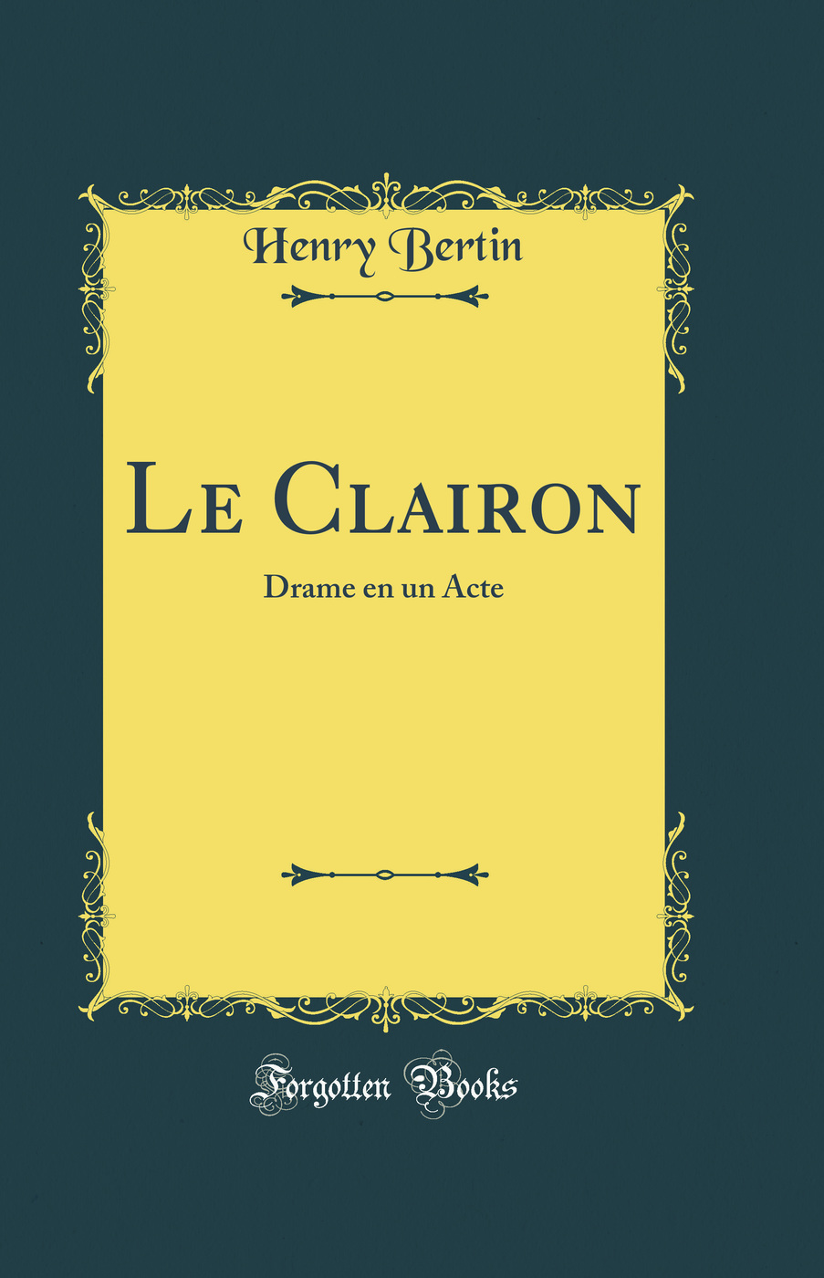 Le Clairon: Drame en un Acte (Classic Reprint)