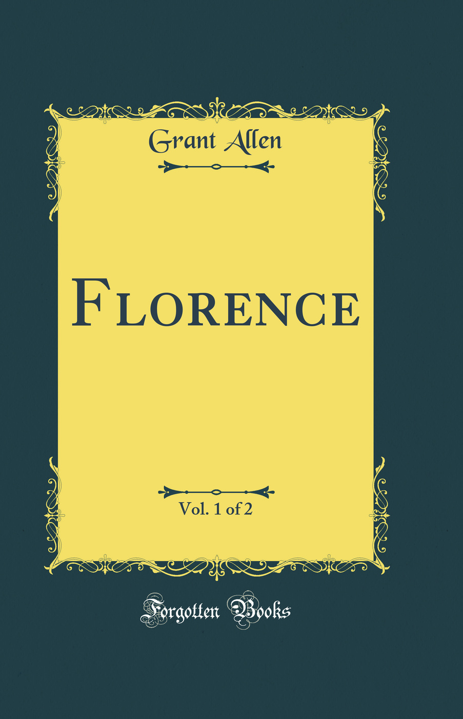Florence, Vol. 1 of 2 (Classic Reprint)